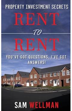 Coperta cărții 'Property Investment Secrets - Rent to Rent: You've Got Questions, I've Got Answers!: Using HMO's and Sub-Letting to'