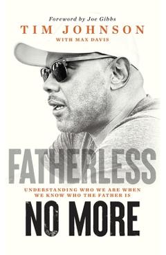 Coperta cărții 'Fatherless No More: Understanding Who We Are When We Know Who the Father Is - Tim Johnson'