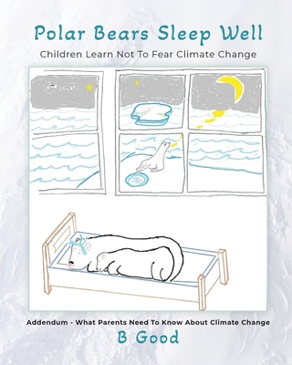 Polar Bears Sleep Well: Children Learn Not To Fear Climate Change - Bert Goodrich