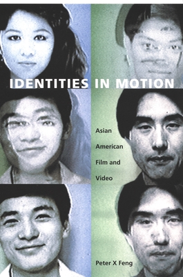 Identities in Motion: Asian American Film and Video - Peter X. Feng