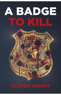 Coperta cărții 'A Badge To Kill - Allison Wright'