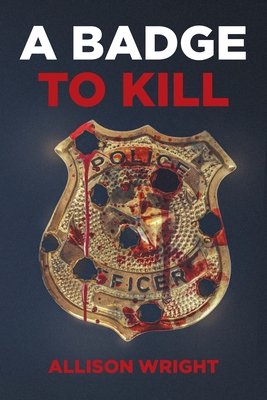 A Badge To Kill - Allison Wright
