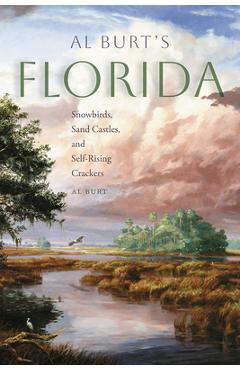 Coperta cărții 'Al Burt's Florida: Snowbirds, Sand Castles, and Self-Rising Crackers - Al Burt'