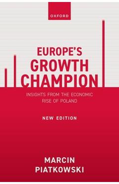 Europe's Growth Champion: Insights from the Economic Rise of Poland - Marcin Piatkowski