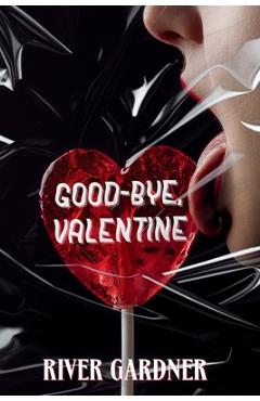 Coperta cărții 'Good-Bye, Valentine - River Gardner'