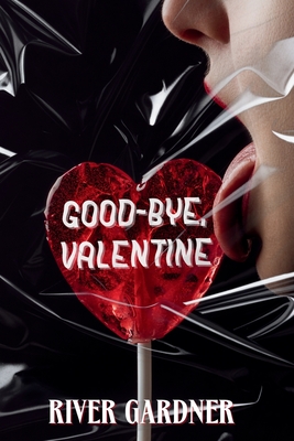 Good-Bye, Valentine - River Gardner
