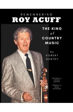 Coperta cărții 'Remembering Roy Acuff: The King of Country Music - Laurie Gentry'