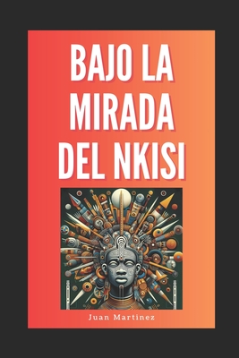 Bajo la Mirada del Nkisi - Juan Martinez