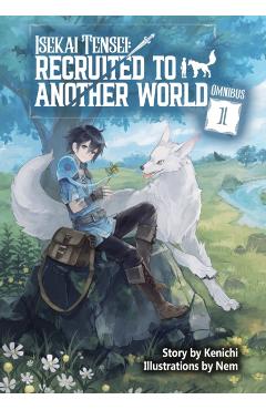 Isekai Tensei: Recruited to Another World: Omnibus 1 (Light Novel) -