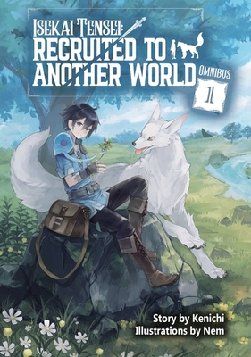 Isekai Tensei: Recruited to Another World: Omnibus 1 (Light Novel) -