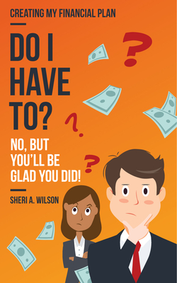 Coperta cărții 'Do I Have To?: Creating My Financial Plan - Sheri A. Wilson'
