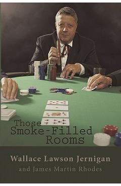 Coperta cărții 'Those Smoke-Filled Rooms: The Wallace Jernigan Story - Wallace Lawson Jernigan'
