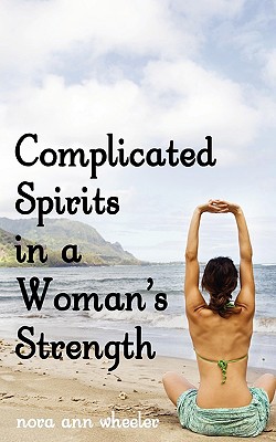 Complicated Spirits in a Woman's Strength - Nora Ann Wheeler