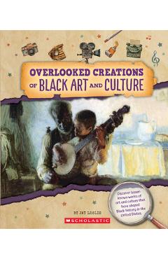 Poza produsului Overlooked Creations of Black Art and Culture (from the Archives) - Jay Leslie