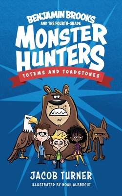 Benjamin Brooks and the Fourth-Grade Monster Hunters: Issue #1 - Totems & Toadstones - Jacob Turner