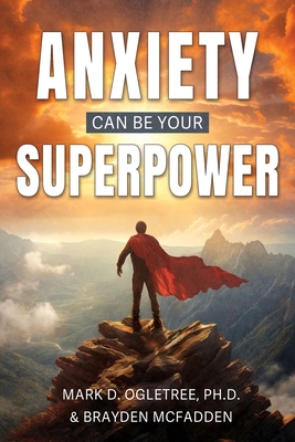 Anxiety Can Be Your Superpower - Brayden Mcfadden