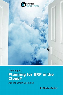 Coperta cărții 'Thinking Of...Planning for Erp in the Cloud? Ask the Smart Questions - Stephen Jk Parker'