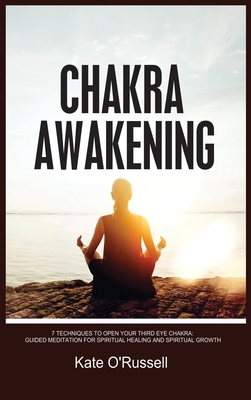 Coperta cărții 'Chakra Awakening: 7 Techniques to Open Your Third Eye Chakra: Guided Meditation for Spiritual Healing and Spiritual'