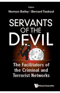 Coperta cărții 'Servants of the Devil: The Facilitators of the Criminal and Terrorist Networks - Norman A. Bailey'