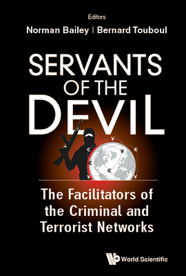 Coperta cărții 'Servants of the Devil: The Facilitators of the Criminal and Terrorist Networks - Norman A. Bailey'