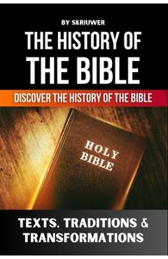 Poza produsului The History of the Bible: Texts, Traditions, and Transformations - 