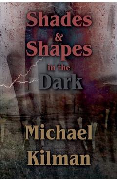 Coperta cărții 'Shades & Shapes in the Dark - Michael Kilman'
