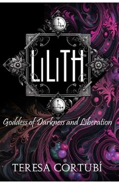 Coperta cărții 'Lilith: Goddess of Darkness and Liberation - Teresa Cortubí'