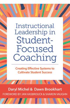 Coperta cărții 'Instructional Leadership in Student-Focused Coaching: Creating Effective Systems to Cultivate Student Success - Daryl'