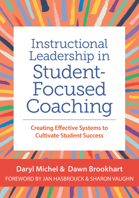 Instructional Leadership in Student-Focused Coaching: Creating Effective Systems to Cultivate Student Success - Daryl Michel