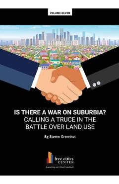 Coperta cărții 'Is There a War on Surburbia? Calling a Truce in the Battle Over Land Use - Steven Greenhut'
