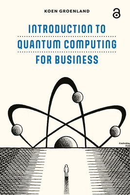 Introduction to Quantum Computing for Business - Koen Groenland