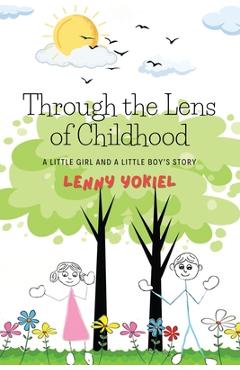 Coperta cărții 'Through the Lens of Childhood: A Little Girl and A Little Boy's Story - Lenny Yokiel'