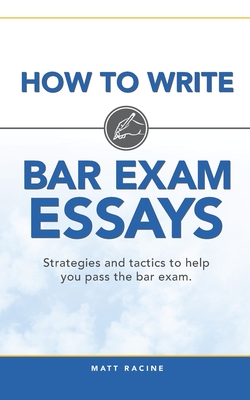 Coperta cărții 'How to Write Bar Exam Essays: Strategies and Tactics to Help You Pass the Bar Exam - Matt Racine'