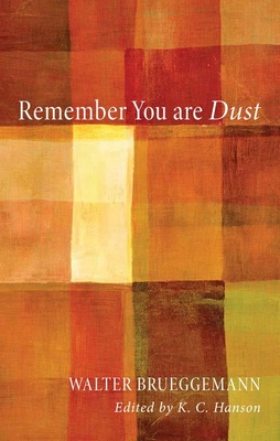 Coperta cărții 'Remember You Are Dust - Walter Brueggemann'