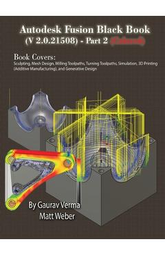 Coperta cărții 'Autodesk Fusion Black Book (V 2.0.21508) Part 2: (Colored) Feb. 2025 - Gaurav Verma'