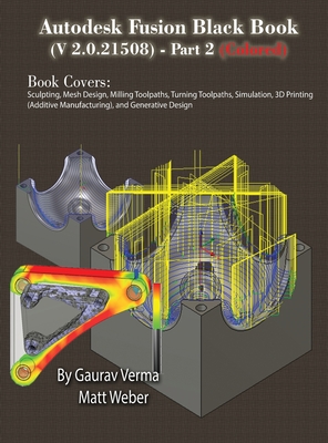 Coperta cărții 'Autodesk Fusion Black Book (V 2.0.21508) Part 2: (Colored) Feb. 2025 - Gaurav Verma'