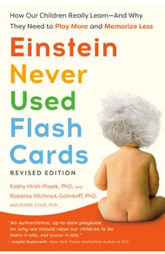 Poza produsului Einstein Never Used Flash Cards, Revised Edition: How Our Children Really Learn--And Why They Need to Play More and Memorize Less - Kathy Hirsh-pasek