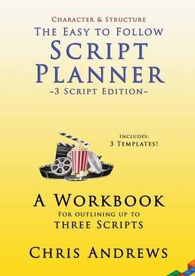 Script Planner: A workbook for Outlining 3 Scripts: 3-script edition - Chris Andrews