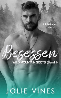Besessen: Wild Mountain Scots (Band 1) - Jolie Vines