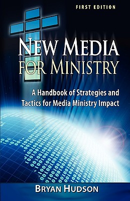 New Media for Ministry - Bryan Hudson