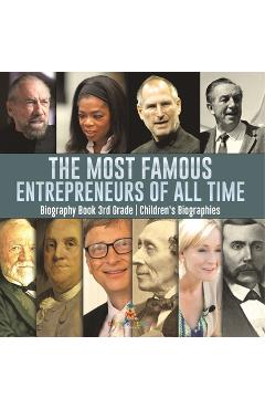 Coperta cărții 'The Most Famous Entrepreneurs of All Time - Biography Book 3rd Grade Children's Biographies -'