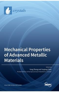 Coperta cărții 'Mechanical Properties of Advanced Metallic Materials - Yang Zhang'