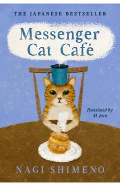Coperta cărții 'Messenger Cat Café - Nagi Shimeno'
