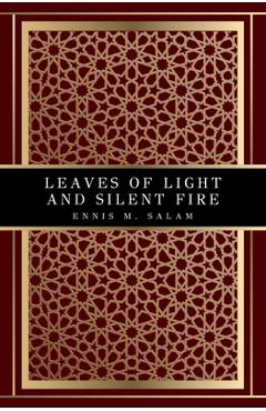 Coperta cărții 'Leaves of Light and Silent Fire - Ennis M. Salam'