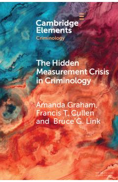 The Hidden Measurement Crisis in Criminology