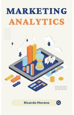 Coperta cărții 'Marketing Analytics - Ricardo Moreno'