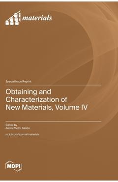 Coperta cărții 'Obtaining and Characterization of New Materials, Volume IV - Andrei Victor Sandu'