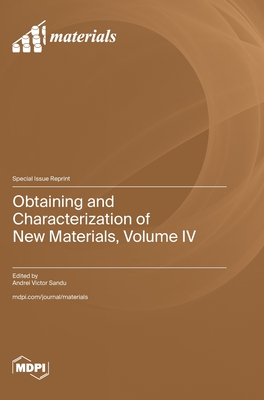 Coperta cărții 'Obtaining and Characterization of New Materials, Volume IV - Andrei Victor Sandu'