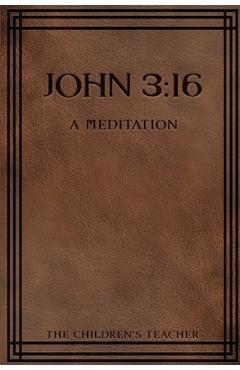 Poza produsului John 3: 16: A Meditation - The Children's Teacher