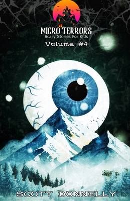 Micro Terrors: 10 Scary Stories for Kids (Volume #4) - Scott Donnelly